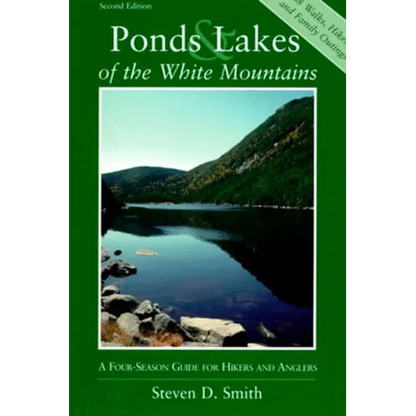 Ponds and Lakes of the White Mountains: A Four-Season Guide for Hikers and Anglers - Paperback
