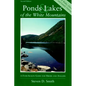 Ponds and Lakes of the White Mountains: A Four-Season Guide for Hikers and Anglers - Paperback