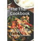 The Thai Cookbook อร่อย: Delicious traditional dishes from Thailand according to original and modern recipes. Fast and l - Paperback