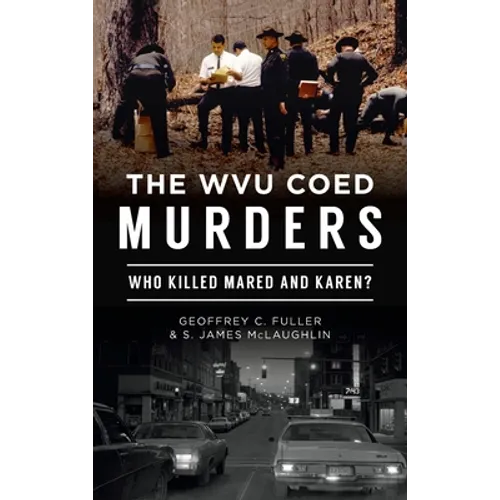 Wvu Coed Murders: Who Killed Mared and Karen? - Hardcover