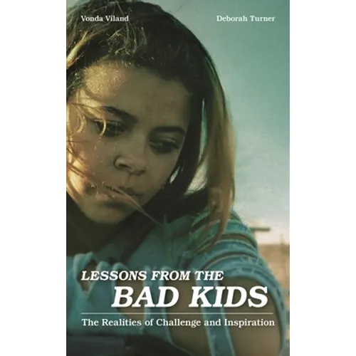 Lessons from the Bad Kids: The Realities of Challenge and Inspiration - Paperback