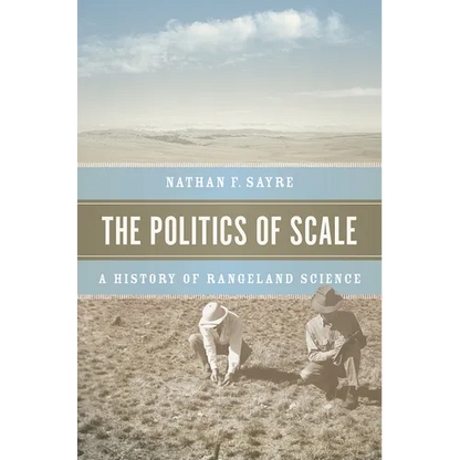 The Politics of Scale: A History of Rangeland Science - Paperback