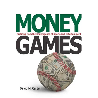 Money Games: Profiting from the Convergence of Sports and Entertainment - Hardcover