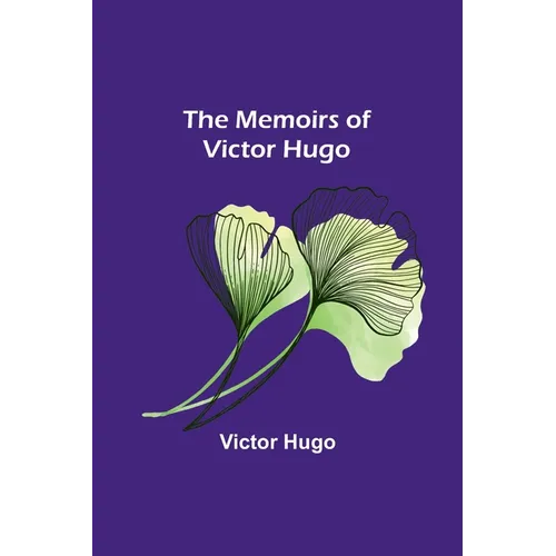 The Memoirs of Victor Hugo - Paperback