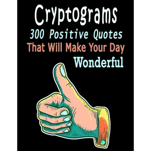 Cryptograms: 300 cryptograms puzzle books for adults large print, Positive Quotes Cryptograms Large Print That Will Make Your Day Wonderful - Paperback