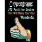 Cryptograms: 300 cryptograms puzzle books for adults large print, Positive Quotes Cryptograms Large Print That Will Make Your Day Wonderful - Paperback
