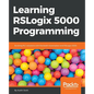 Learning RSLogix 5000 Programming: Building PLC solutions with Rockwell Automation and RSLogix 5000 - Paperback