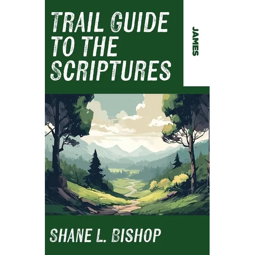 Trail Guide to the Scriptures: James - Paperback