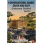 Conversational Arabic Quick and Easy - Lebanese Dialect - PART 2: Lebanese Dialect - PART 2 - Paperback