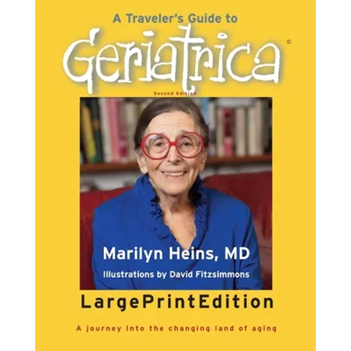 A Traveler's Guide to Geriatrica (Large Print Edition): A Journey into the Changing Land of Aging - Paperback