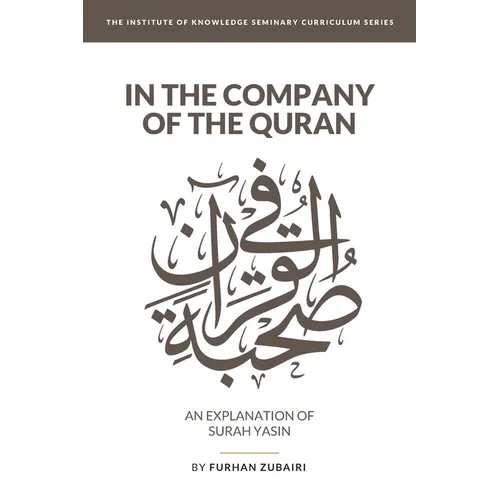 In the Company of the Quran - an Explanation of Sūrah YāSīn - Paperback