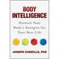 Body Intelligence: Harness Your Body's Energies for Your Best Life - Paperback