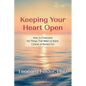 Keeping Your Heart Open: How to Overcome the Things That Make Us Numb, Cynical, or Burned Out - Paperback