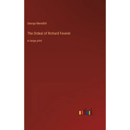 The Ordeal of Richard Feverel: in large print - Hardcover