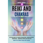 Reiki and Chakras: Self Help Guide for Healing Through Reiki, Achieve Spiritual Mindfulness, Awakening Chakras and Third Eye (Awake Your Hidden Energy - Paperback