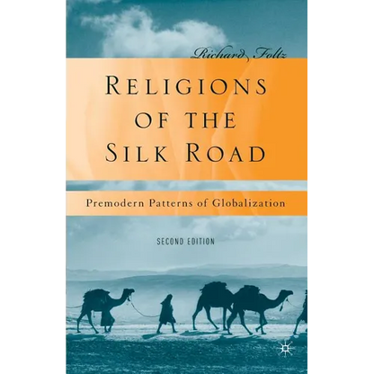 Religions of the Silk Road: Premodern Patterns of Globalization - Paperback