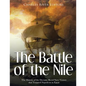The Battle of the Nile: The History of the Decisive Royal Navy Victory that Trapped Napoleon in Egypt - Paperback
