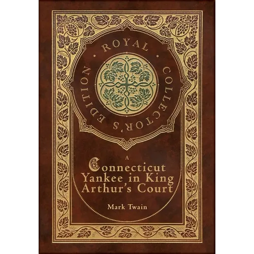 A Connecticut Yankee in King Arthur's Court (Royal Collector's Edition) (Case Laminate Hardcover with Jacket) - Hardcover