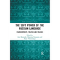 The Soft Power of the Russian Language: Pluricentricity, Politics and Policies - Paperback