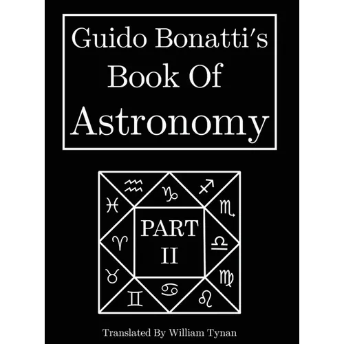 Guido Bonatti's Book Of Astronomy Part Two - Hardcover