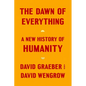 The Dawn of Everything: A New History of Humanity - Hardcover