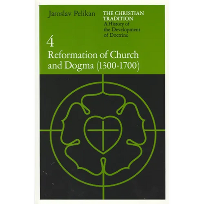 The Christian Tradition: A History of the Development of Doctrine, Volume 4: Reformation of Church and Dogma (1300-1700) - Paperback