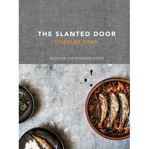The Slanted Door: Modern Vietnamese Food [A Cookbook] - Hardcover