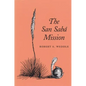 The San Sabá Mission: Spanish Pivot in Texas - Paperback