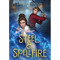 Steel & Spellfire - Hardcover