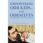 Empowering Our Kids...And Ourselves: The Quotesmeister Talks to His Twin Teens - Hardcover