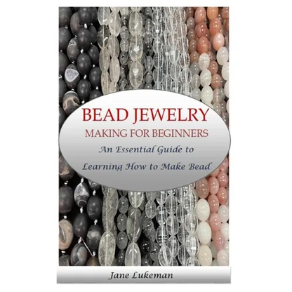 Bead Jewelry Making for Beginners: An Essential Guide to Learning How to Make Bead Jewelry - Paperback