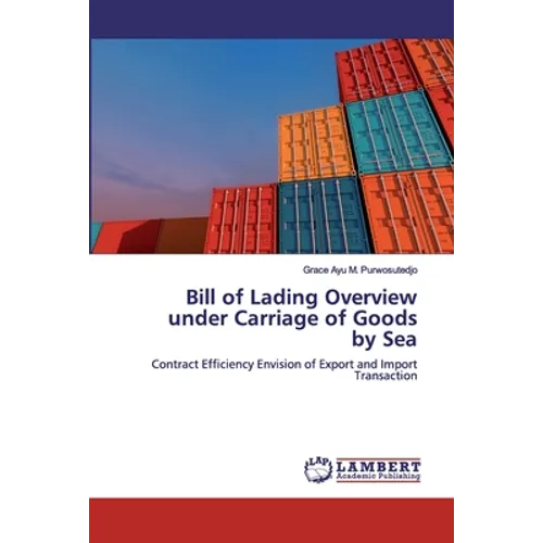Bill of Lading Overview under Carriage of Goods by Sea - Paperback