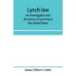 Lynch-law: an investigation into the history of lynching in the United States - Paperback