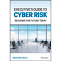 Executive's Guide to Cyber Risk: Securing the Future Today - Hardcover