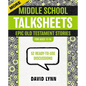More Middle School Talksheets, Epic Old Testament Stories: 52 Ready-To-Use Discussions - Paperback