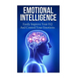 Emotional Intelligence: Easily Improve Your EQ And Control Your Emotions - Paperback