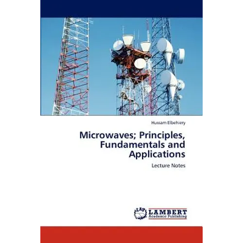 Microwaves; Principles, Fundamentals and Applications - Paperback