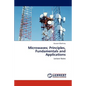 Microwaves; Principles, Fundamentals and Applications - Paperback