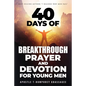40 days of Breakthrough Prayer and Devotion for Young Men - Paperback
