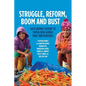 Struggle, Reform, Boom and Bust: An Economic History of Papua New Guinea since Independence - Paperback