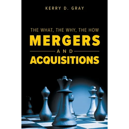 The What, The Why, The How - Mergers and Acquisitions - Paperback