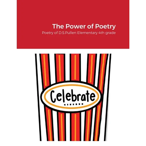 The Power of Poetry: Poetry of D.S. Pullen Elementary 4th Grade - Paperback