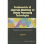 Fundamentals of Materials Modelling for Metals Processing Technologies: Theories and Applications - Paperback