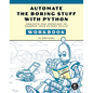 Automate the Boring Stuff with Python Workbook: Projects and Exercises to Sharpen Your Python Skills - Paperback