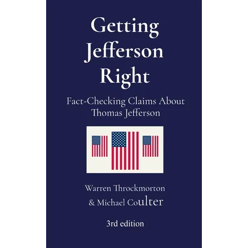 Getting Jefferson Right: Fact-Checking Claims About Thomas Jefferson - Hardcover