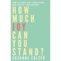 How Much Joy Can You Stand?: How to Push Past Your Fears and Create Your Dreams - Paperback