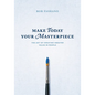 Make Today Your Masterpiece - Paperback