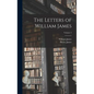 The Letters of William James; Volume 2 - Hardcover