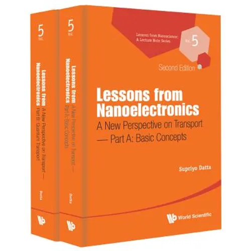 Lessons from Nanoelectronics: A New Perspective on Transport (Second Edition) - Part A: Basic Concepts - Hardcover