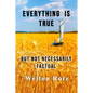 Everything is True: but not necessarily factual - Paperback